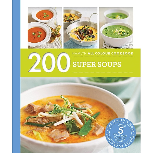 Hamlyn All Colour Cookery: 200 Super Soups / Hamlyn All Colour Cookery, Sara Lewis