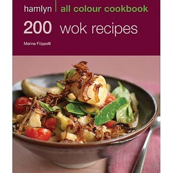 Hamlyn All Colour Cookery: 200 Wok Recipes / Hamlyn All Colour Cookery, Marina Filippelli