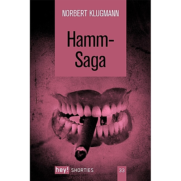 Hamm-Saga / hey! shorties Bd.33, Norbert Klugmann