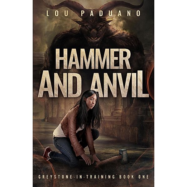 Hammer and Anvil (Greystone-In-Training, #1) / Greystone-In-Training, Lou Paduano