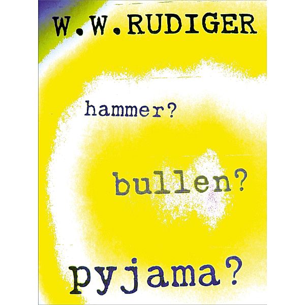 hammer?bullen?pyjama?, W. W. Rudiger