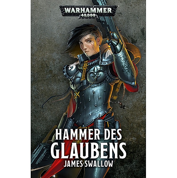 Hammer des Glaubens / Warhammer 40,000: Adepta-Sororitas Bd.2, James Swallow