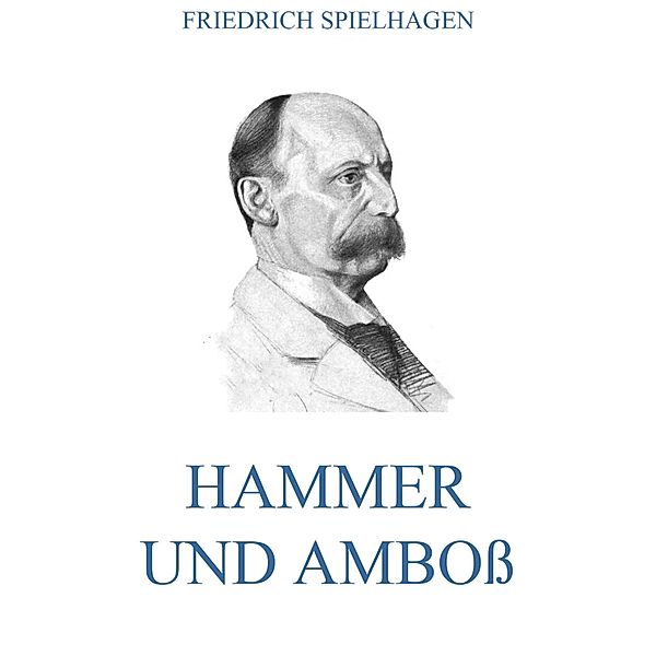 Hammer und Amboß, Friedrich Spielhagen