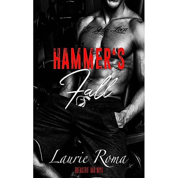 Hammer's Fall (Breakers' Bad Boys, #1) / Breakers' Bad Boys, Laurie Roma