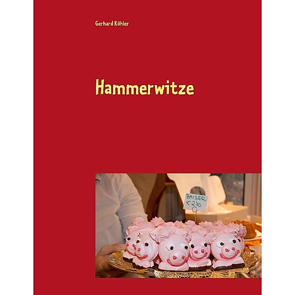 Hammerwitze, Gerhard Köhler
