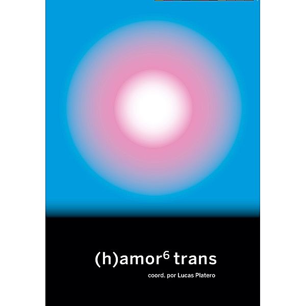 (h)amor 6: trans / La pasión de Mary Read Bd.24, Alana Portero, Elsa Ruiz, Alicia Ramos, Jenifer Rubí, Lucas Platero, Pol Galofre Molero, Ártemis López, Coco Wiener, Roberta Marrero, Iki Yos Piña Narváez Funes, Coco Guzmán, Sabrina Sánchez, Teo Pardo