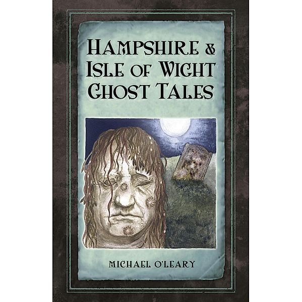 Hampshire and Isle of Wight Ghost Tales, Michael O'Leary