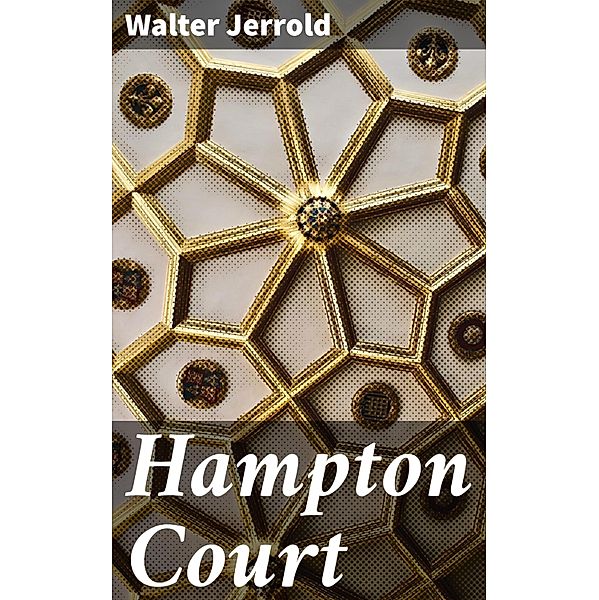 Hampton Court, Walter Jerrold