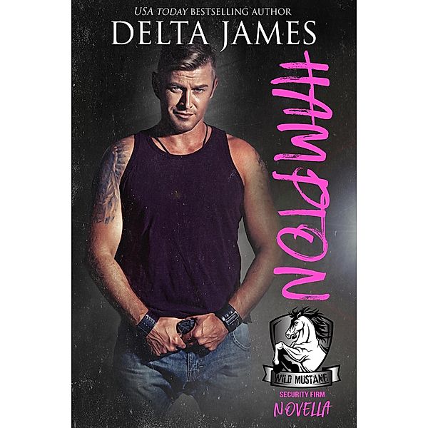 Hampton (Wild Mustang Security Firm, #1) / Wild Mustang Security Firm, Delta James