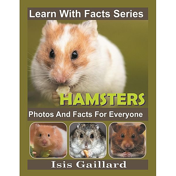 Hamster Photos and Facts for Everyone (Learn With Facts Series, #128) / Learn With Facts Series, Isis Gaillard