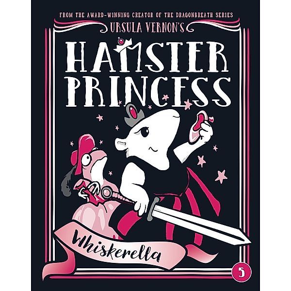 Hamster Princess: Whiskerella / Hamster Princess Bd.5, Ursula Vernon