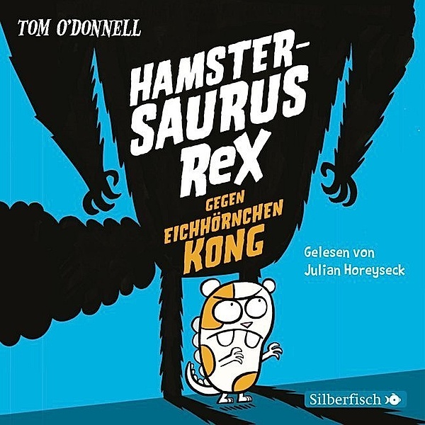 Hamstersaurus Rex 2: Hamstersaurus Rex gegen Eichhörnchen Kong,3 Audio-CD, Tom O'Donnell