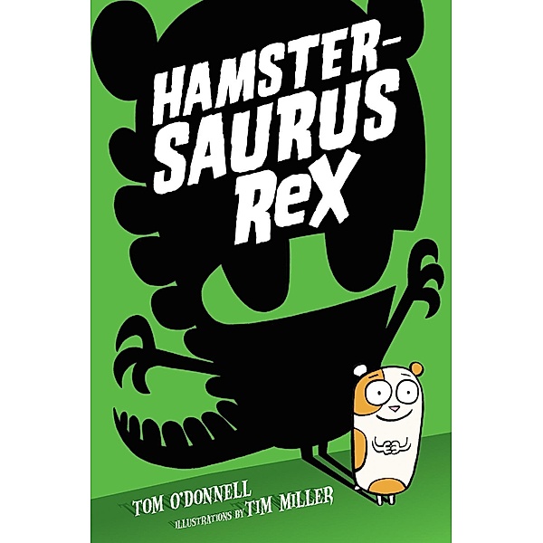 Hamstersaurus Rex / Hamstersaurus Rex Bd.1, Tom O'Donnell