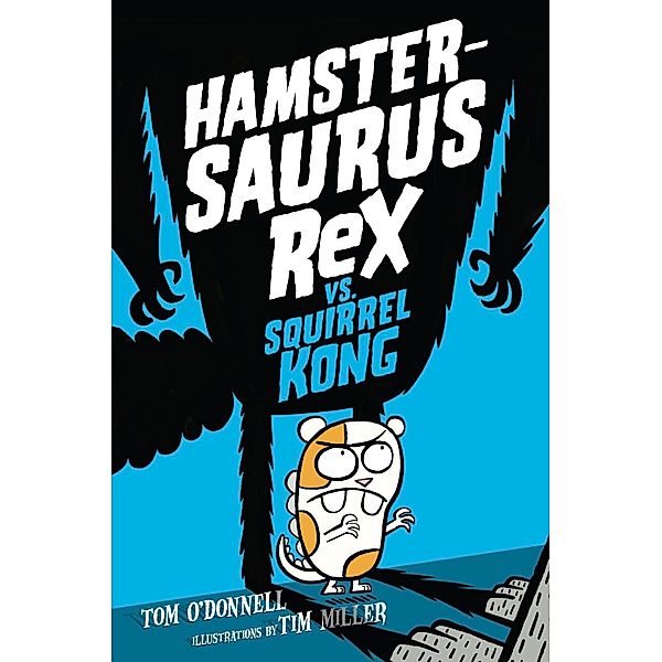 Hamstersaurus Rex vs. Squirrel Kong / Hamstersaurus Rex Bd.2, Tom O'Donnell