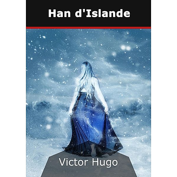 Han d'Islande, Victor Hugo