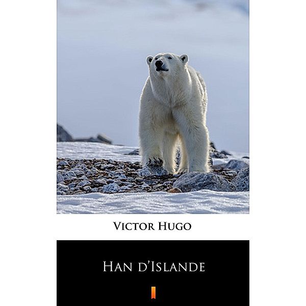 Han d'Islande, Victor Hugo