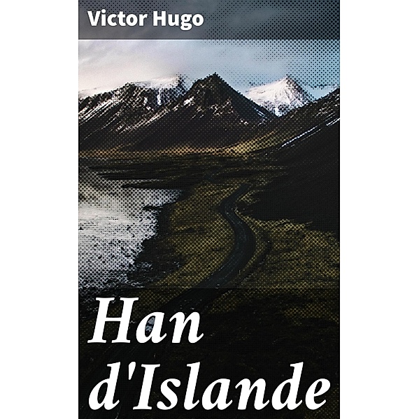 Han d'Islande, Victor Hugo