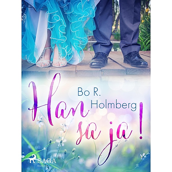 Han sa ja!, Bo R. Holmberg