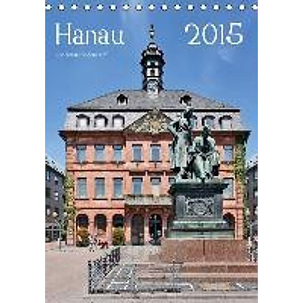 Hanau von Petrus Bodenstaff (Tischkalender 2015 DIN A5 hoch), Petrus Bodenstaff