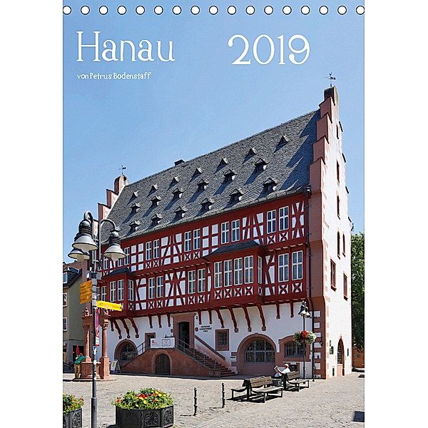 Hanau von Petrus Bodenstaff (Tischkalender 2019 DIN A5 hoch), Petrus Bodenstaff