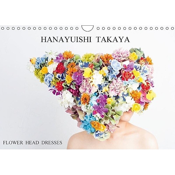 HANAYUISHI - Flower Head Dresses / Blumenkopfschmuck (Wandkalender 2017 DIN A4 quer), HANAYUISHI TAKAYA