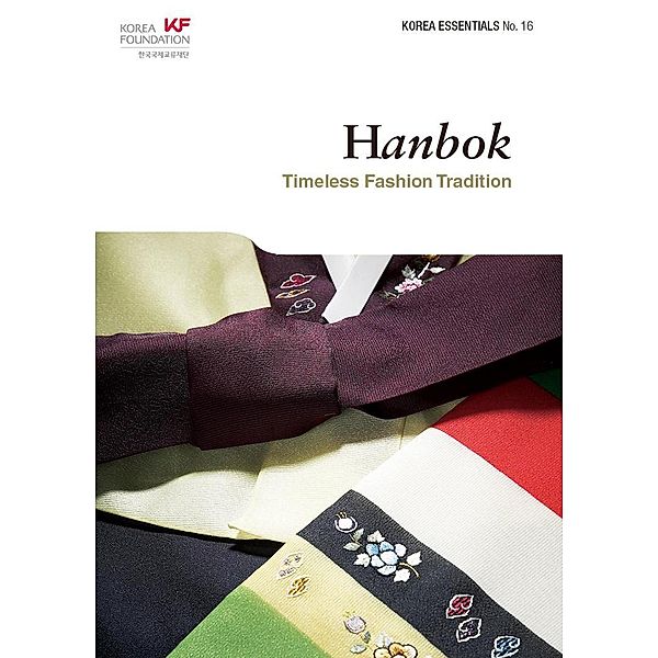Hanbok: Timeless Fashion Tradition (Korea Essentials, #16), Samuel Songhoon Lee
