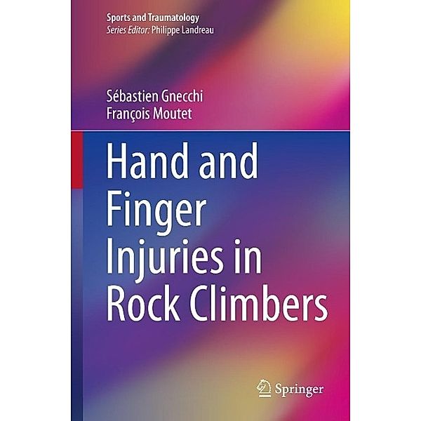 Hand and Finger Injuries in Rock Climbers / Sports and Traumatology, Sébastien Gnecchi, François Moutet