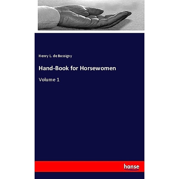 Hand-Book for Horsewomen, Henry L. de Bussigny