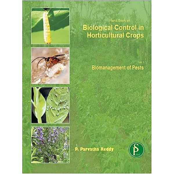 Hand Book Of Biological Control in Horticultural Crops (Biomanagement of Pests), P. Parvatha Reddy