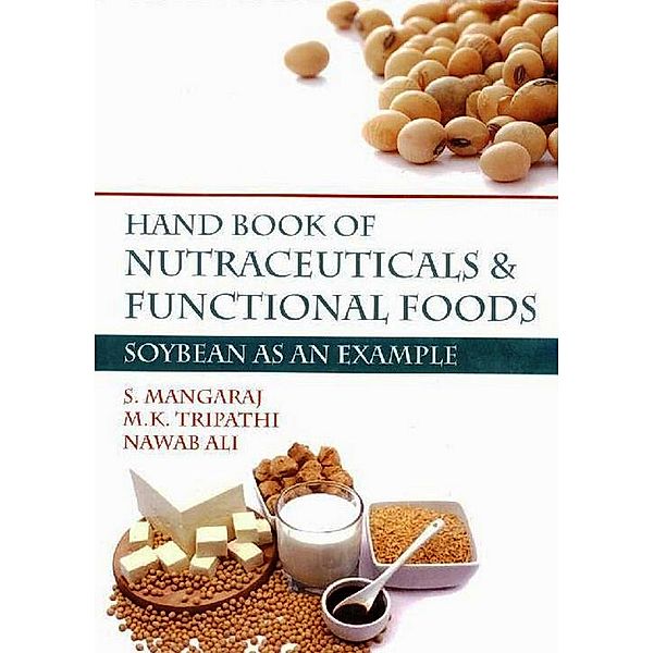 Hand Book of Nutraceuticals and Functional Foods -Soybean as an Example, Mk Tripathi