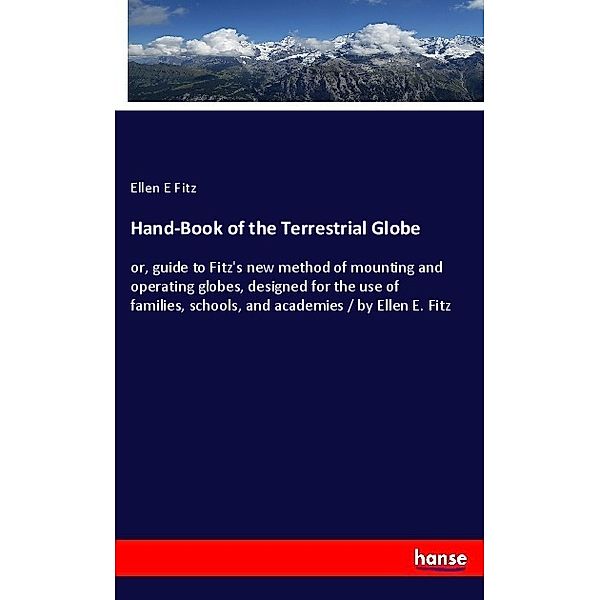 Hand-Book of the Terrestrial Globe, Ellen E Fitz