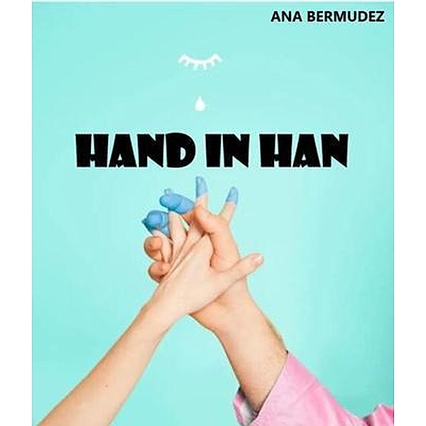 Hand in han / ANA BERMUDEZ, Ana Bermudez