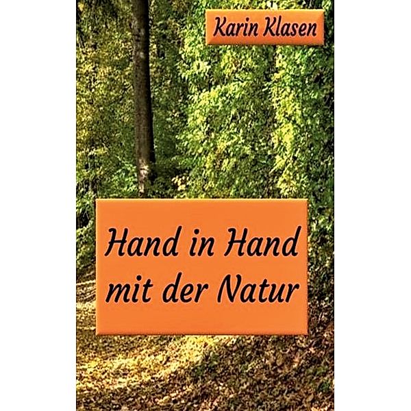 Hand in Hand mit der Natur, Karin Klasen