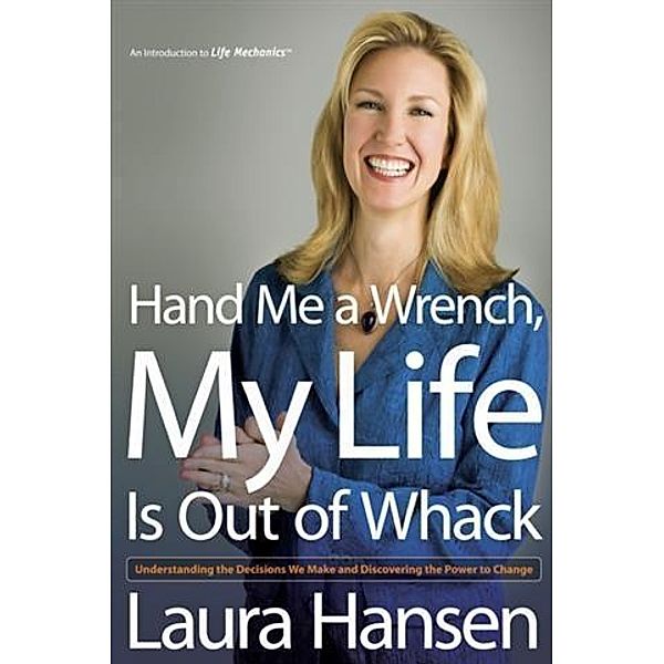 Hand Me a Wrench, My Life Is Out of Whack, Laura Hansen