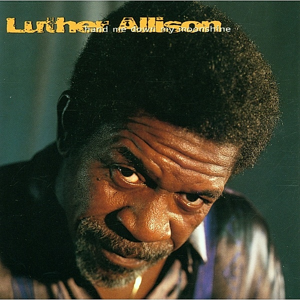Hand Me Down My Moonshine, Luther Allison
