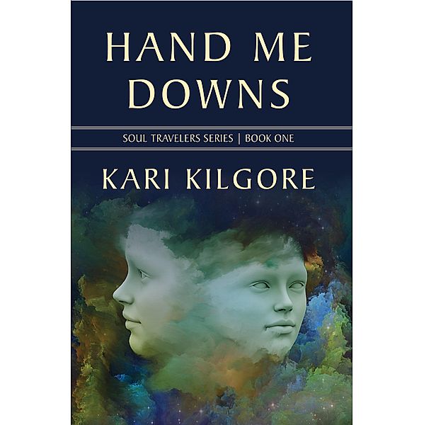 Hand Me Downs (Soul Travelers, #1) / Soul Travelers, Kari Kilgore