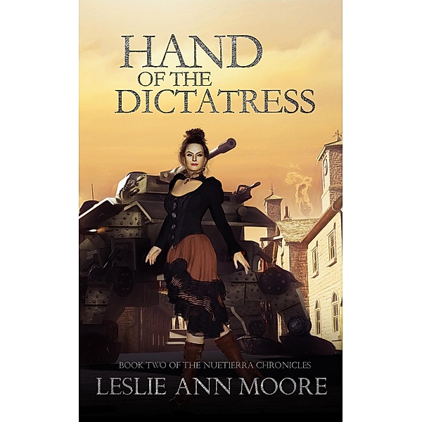 Hand of the Dictatress, Book Two of the Nuetierra Chronicles, Leslie Ann Moore