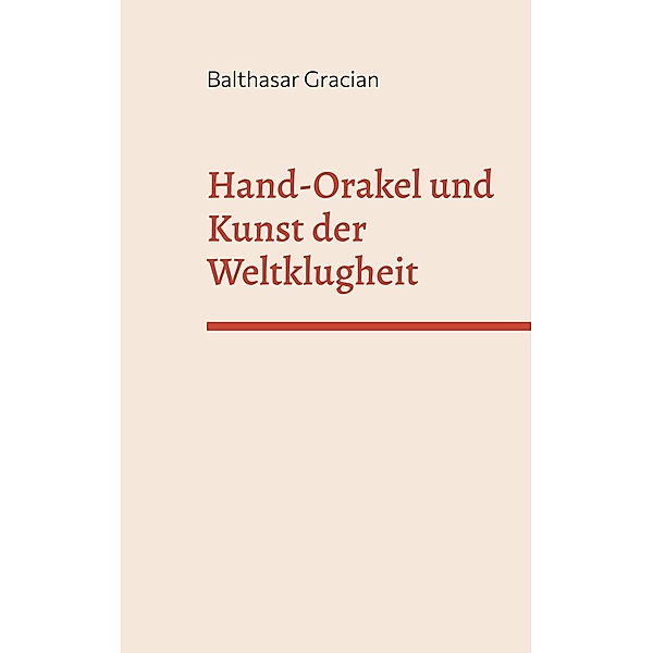 Hand-Orakel und kunst der Weltklugheit, Balthasar Gracian