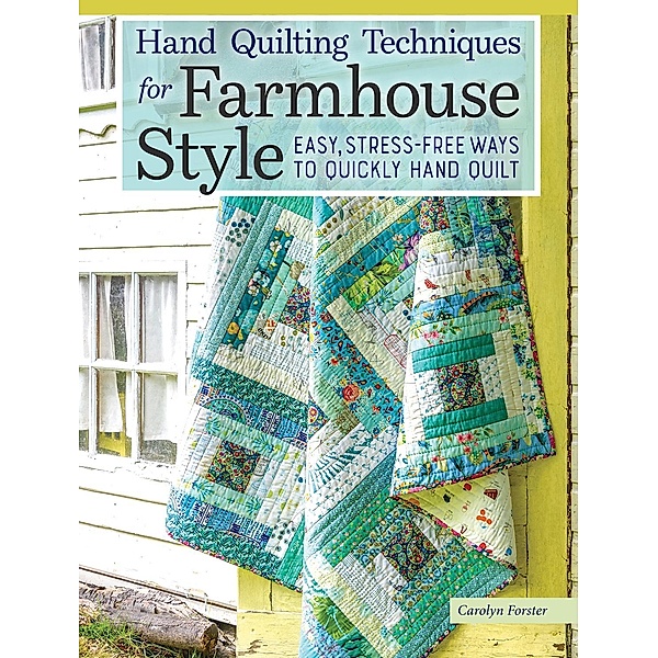 Hand Quilting Techniques for Farmhouse Style, Carolyn Forster