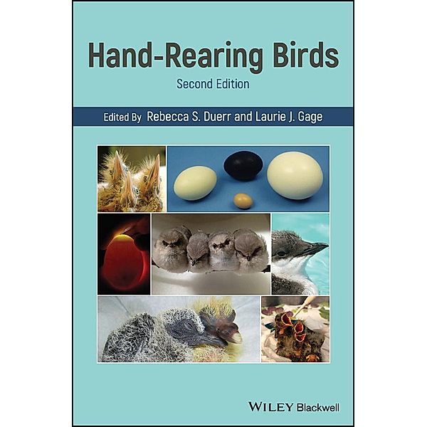 Hand-Rearing Birds, Laurie J. Gage, Rebecca S. Duerr