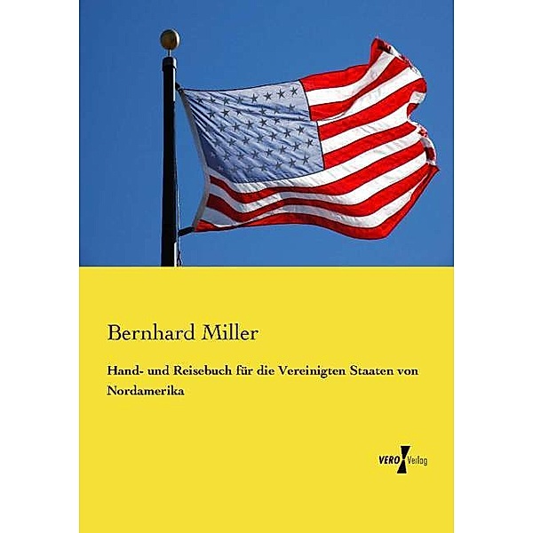 Hand- und Reisebuch für die Vereinigten Staaten von Nordamerika, Bernhard Miller