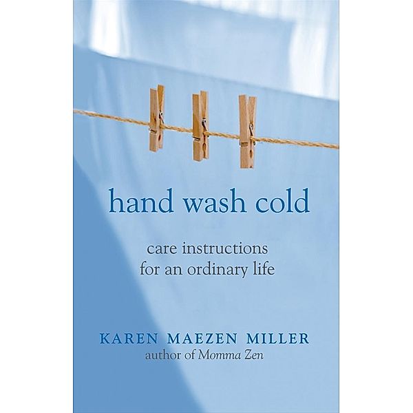 Hand Wash Cold, Karen Maezen Miller