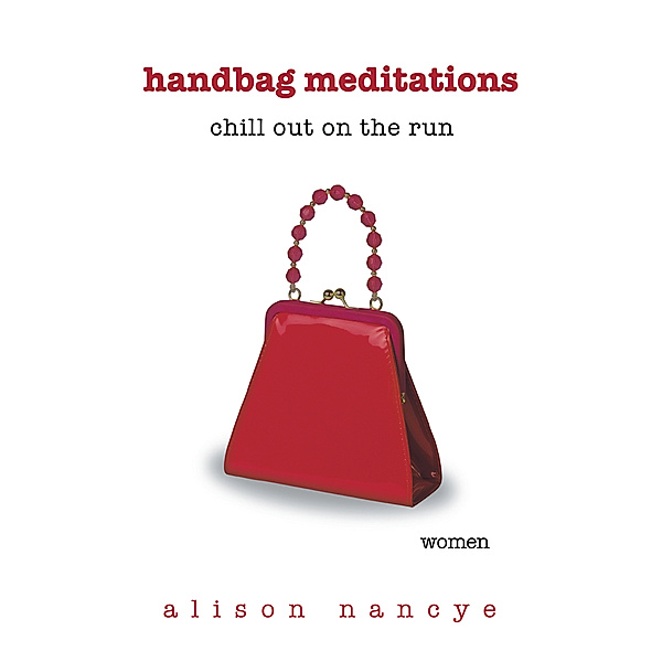 Handbag Meditations, Alison Nancye