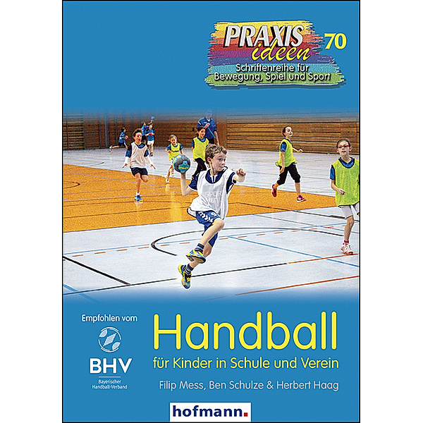 Handball für Kinder in Schule und Verein, Filip Mess, Ben Schulze, Herbert Haag