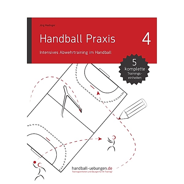 Handball Praxis 4 - Intensives Abwehrtraining im Handball, Jörg Madinger
