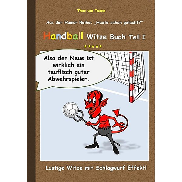 Handball Witze Buch - Teil I, Theo von Taane
