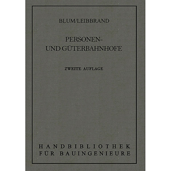 Handbibliothek für Bauingenieure / Personen- und Güterbahnhöfe, Otto Blum
