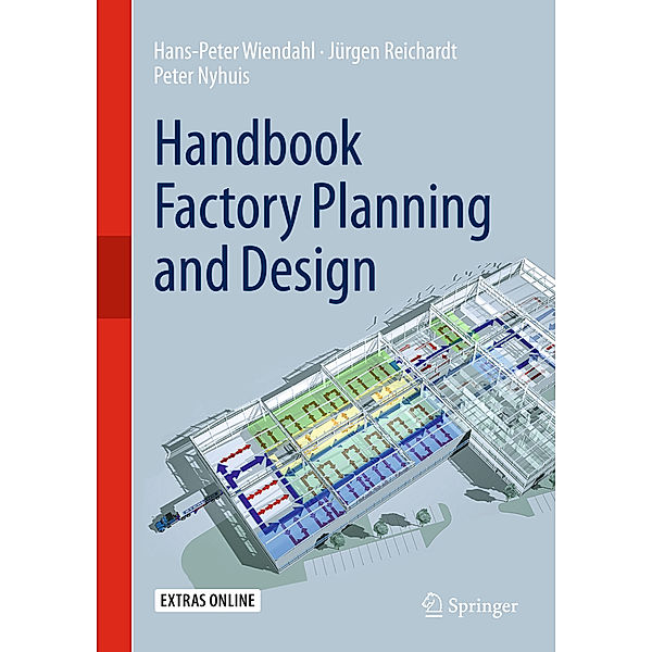 Handbook Factory Planning and Design, Hans-Peter Wiendahl, Jürgen Reichardt, Peter Nyhuis