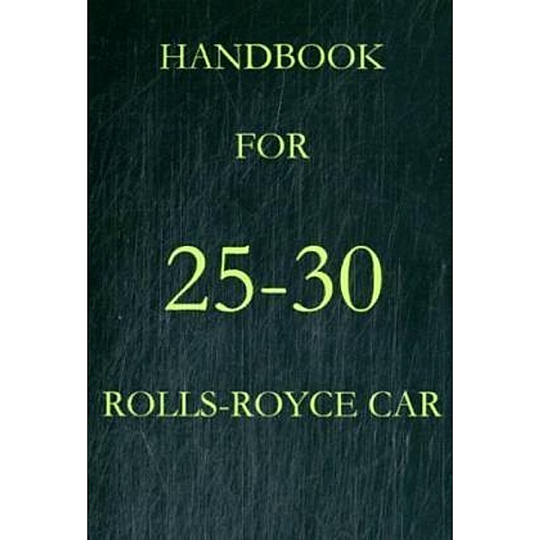 Handbook for 25-30 Rolls-Royce Car, Rolls Royce