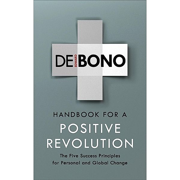 Handbook for a Positive Revolution, Edward De Bono